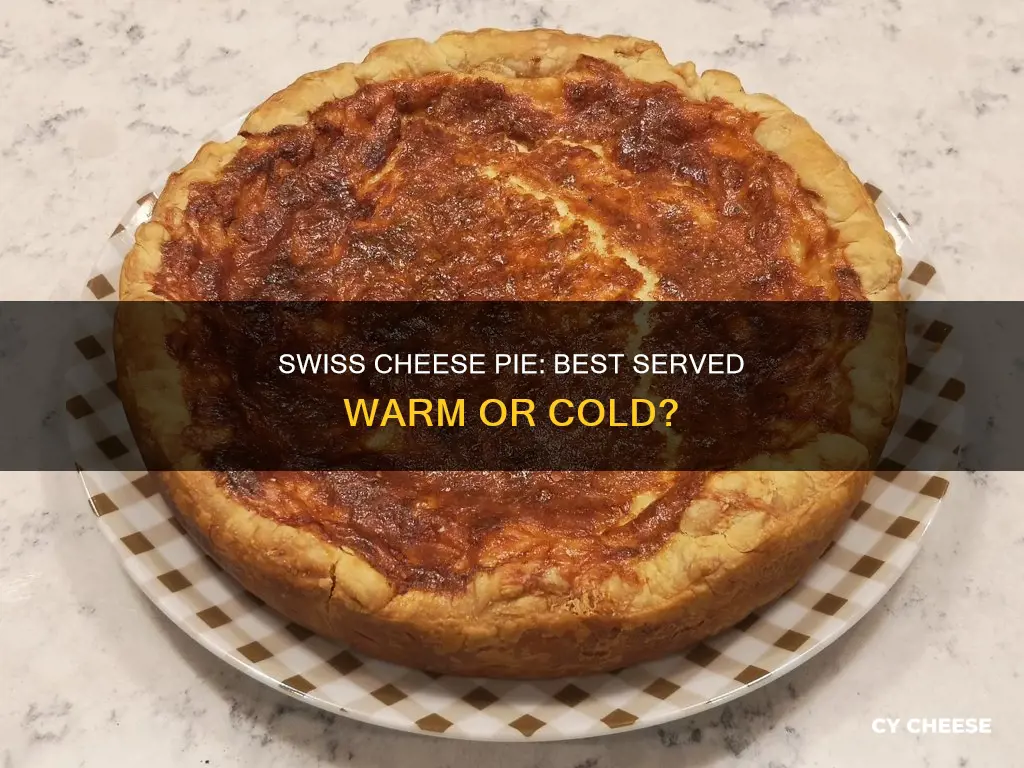 is a swiss cheese pie served warm or cold