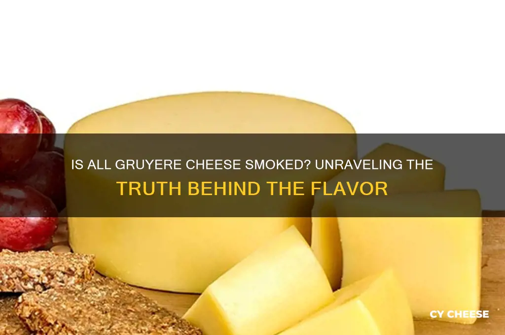 is all gruyere cheese smoked