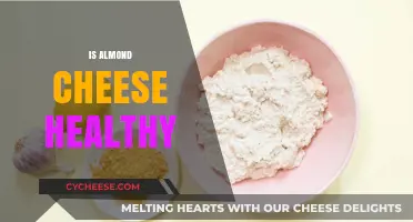 Almond Cheese: Healthy or Unhealthy?