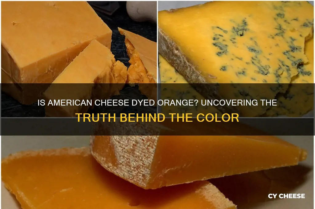 is american cheese dyed orange
