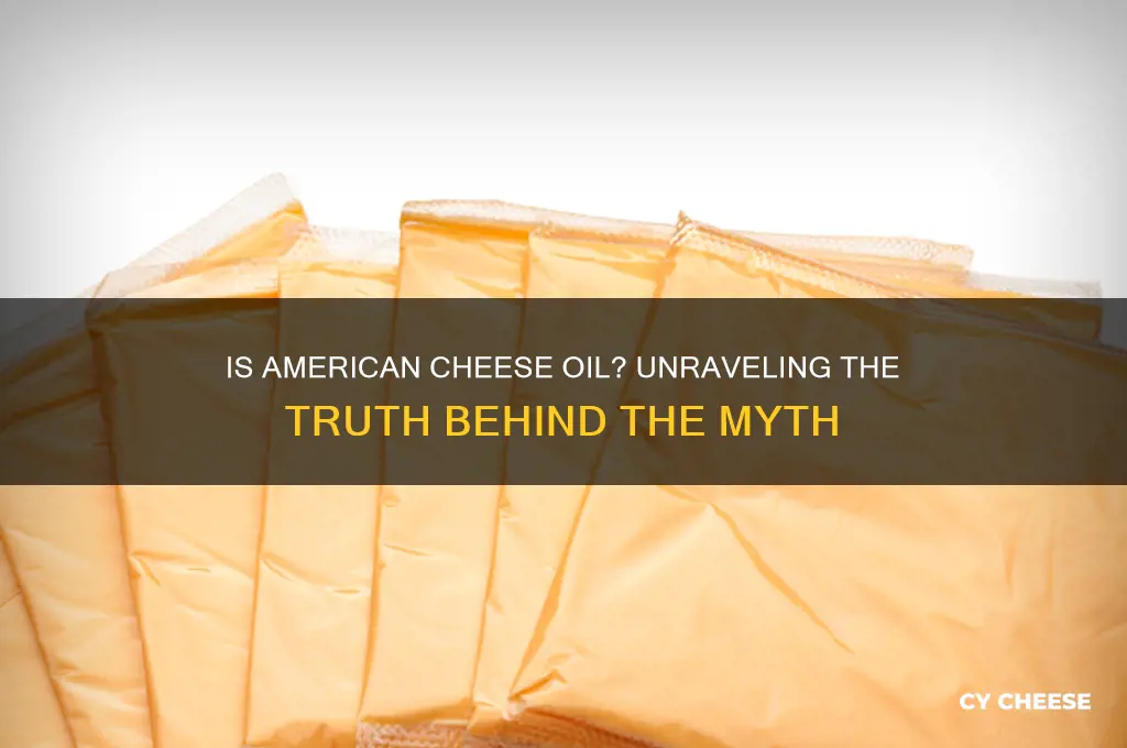 is american cheese oil