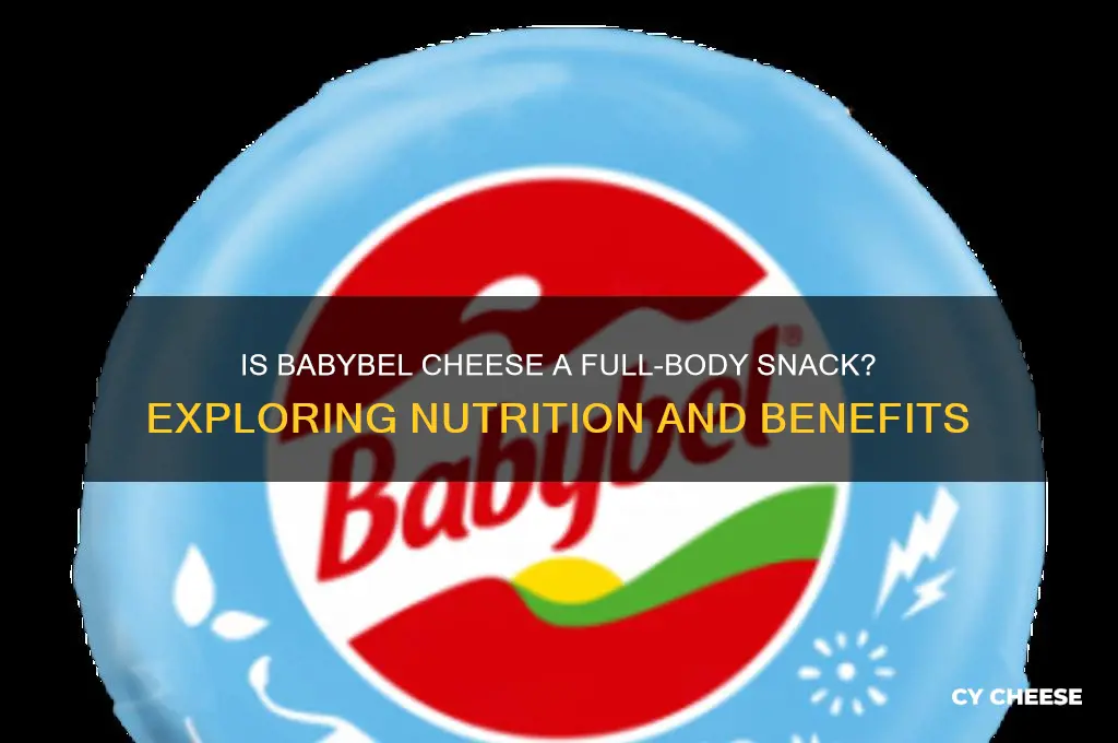 is babybel cheese full body