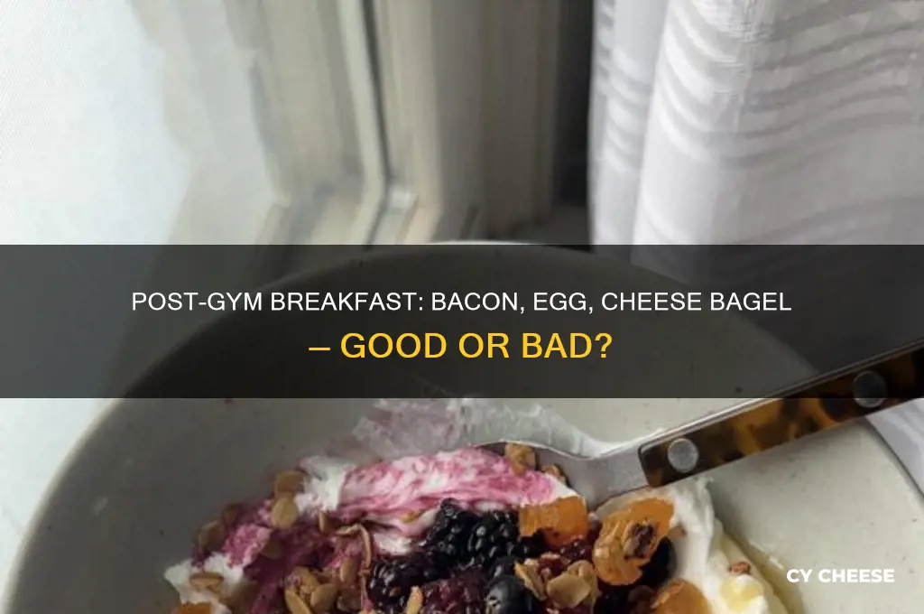 is bacon egg and cheese bagel after gym good