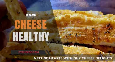 Cheese Conundrum: Is Baked Cheese Healthy?