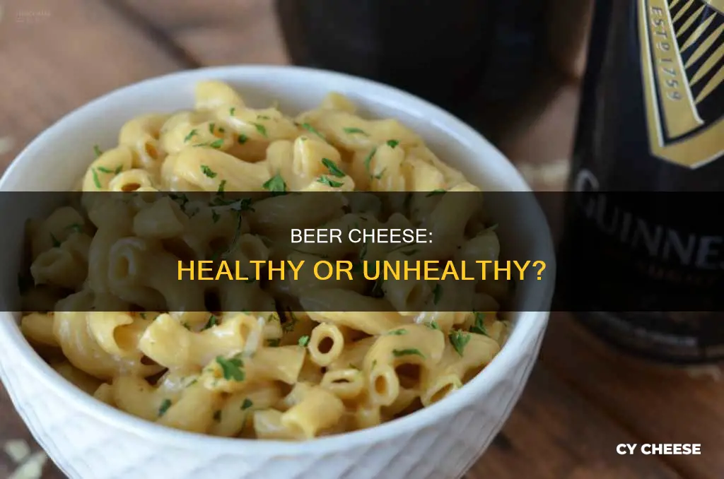 is beer cheese bad for you