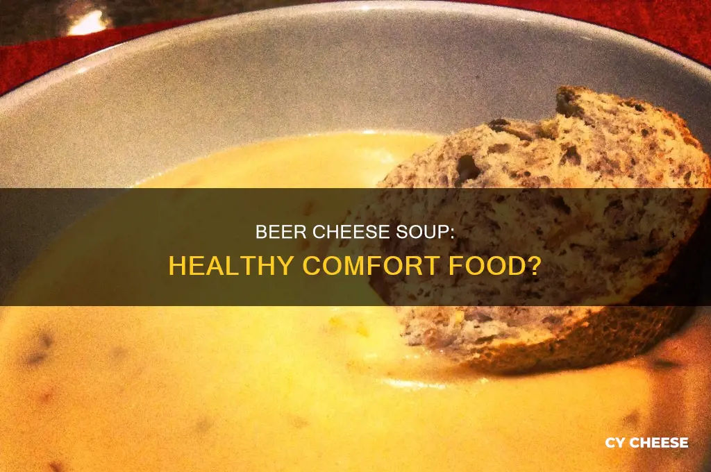 is beer cheese soup good for you