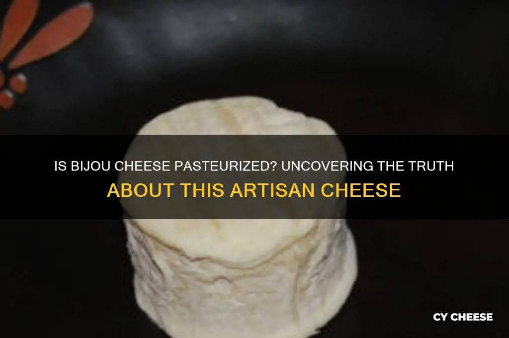 is bijou cheese pasteurized