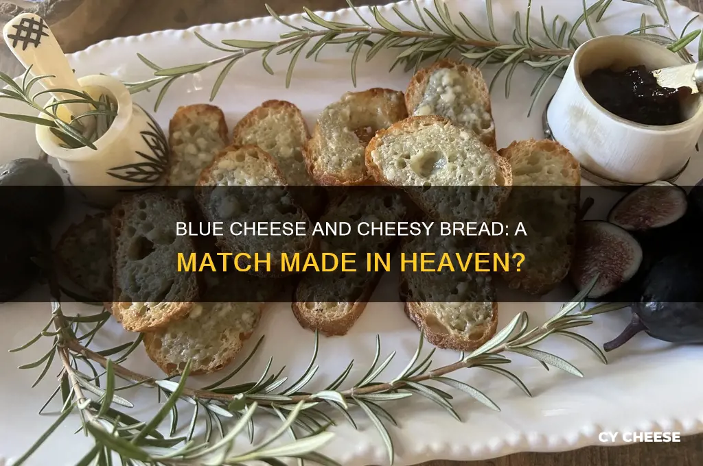 is blue cheese good with cheesy bread