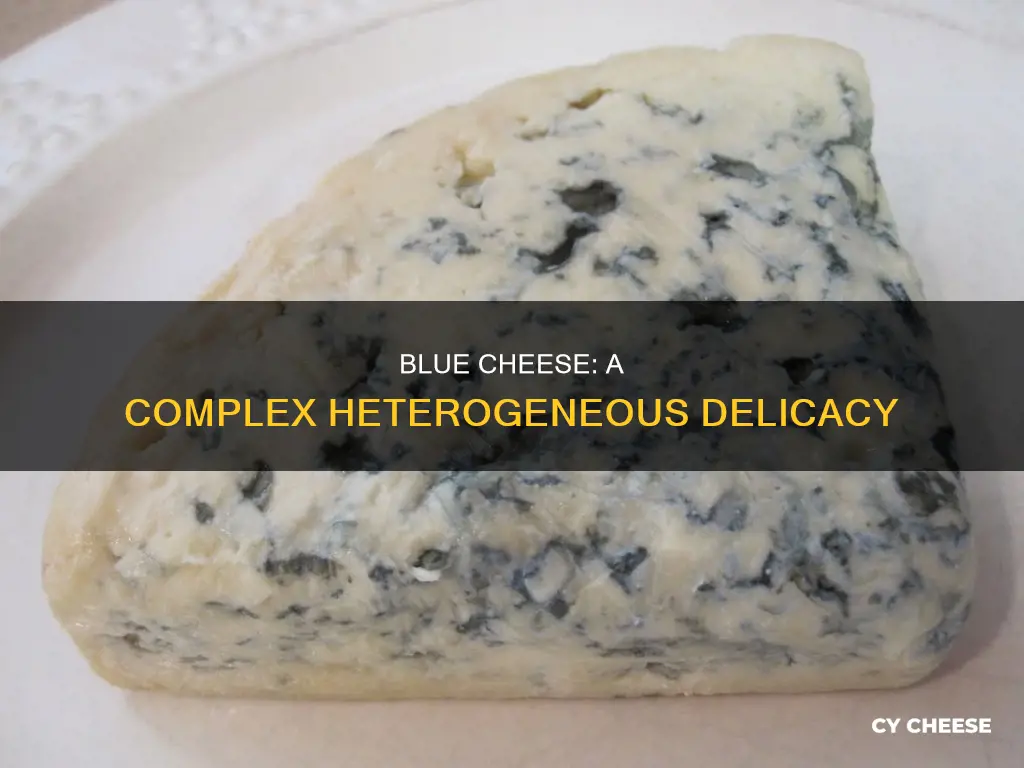is blue cheese heterogeneous
