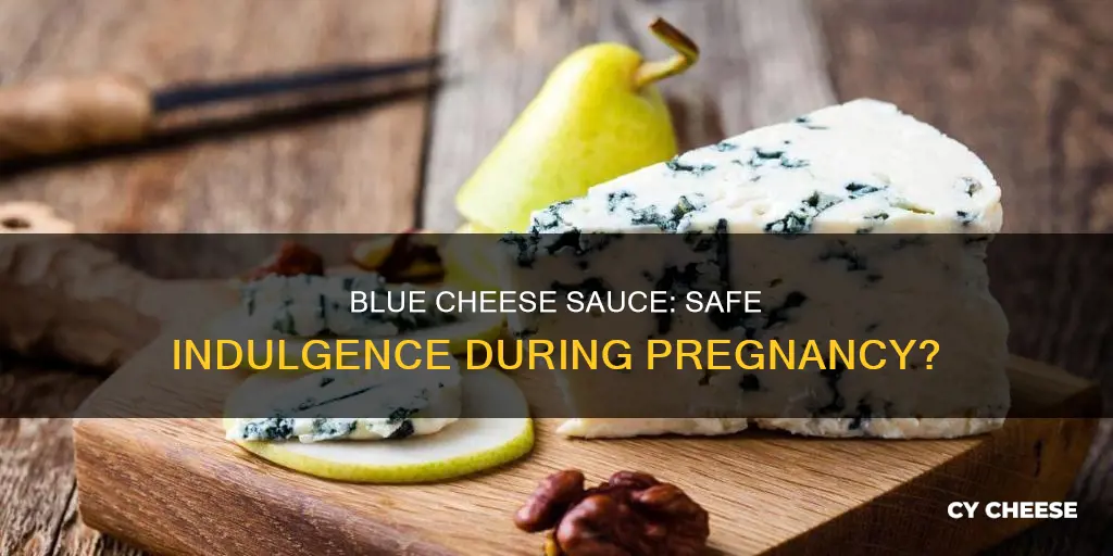 is blue cheese sauce ok when pregnant