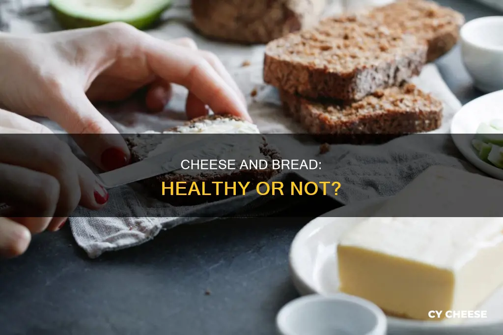 is bread and cheese bad for you
