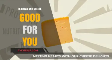Cheese and Bread: Healthy or Not?