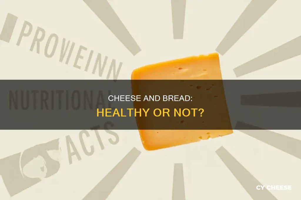 is bread and cheese good for you