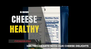 Brown Cheese: Healthy or Not?