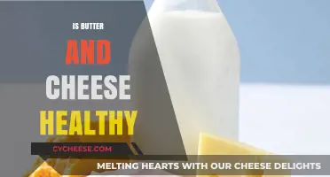 Butter and Cheese: Healthy or Unhealthy?