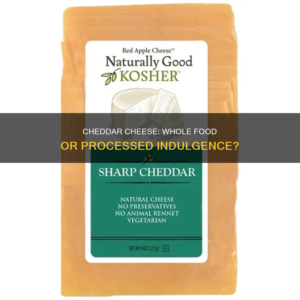 is cheddar cheese a whole food
