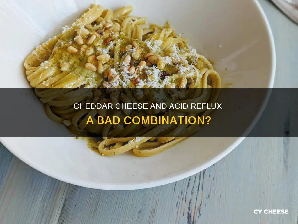 is cheddar cheese bad for acid reflux