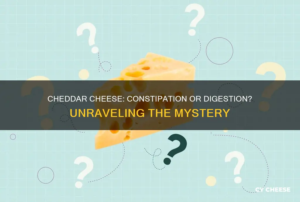 is cheddar cheese constipating