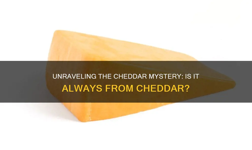 is cheddar cheese from cheddar