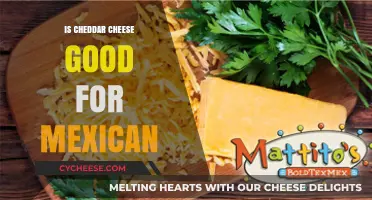 Cheddar Cheese: A Mexican Staple?