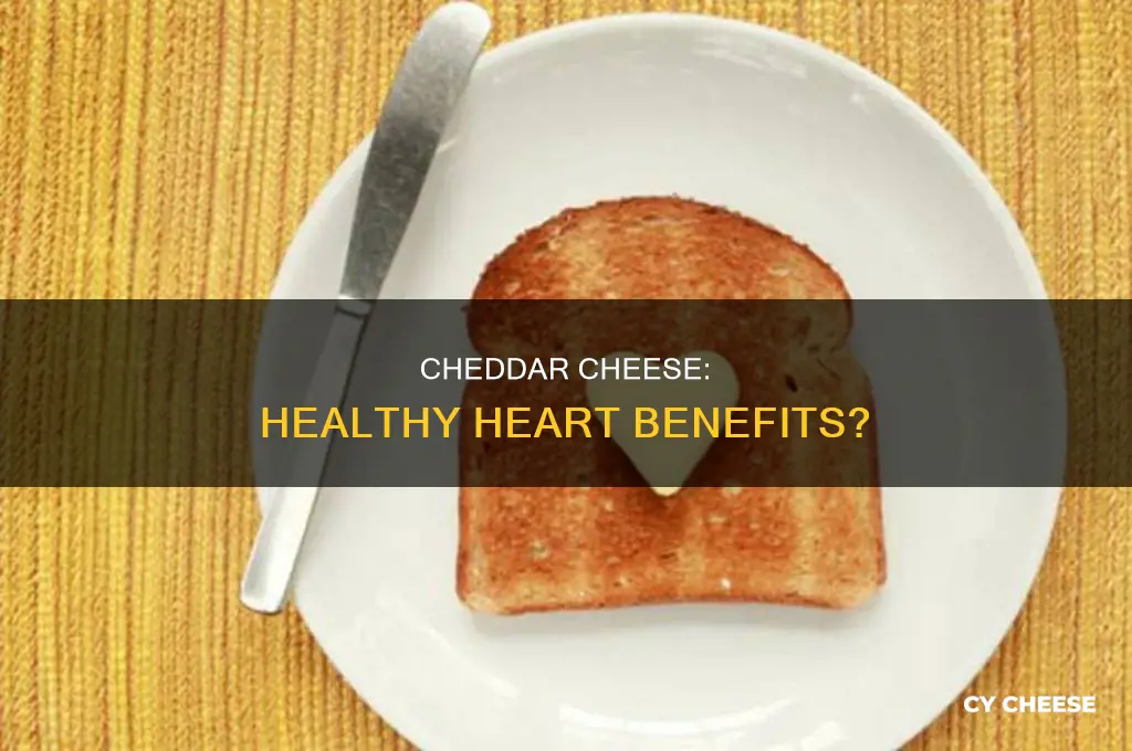 is cheddar cheese good for your heart