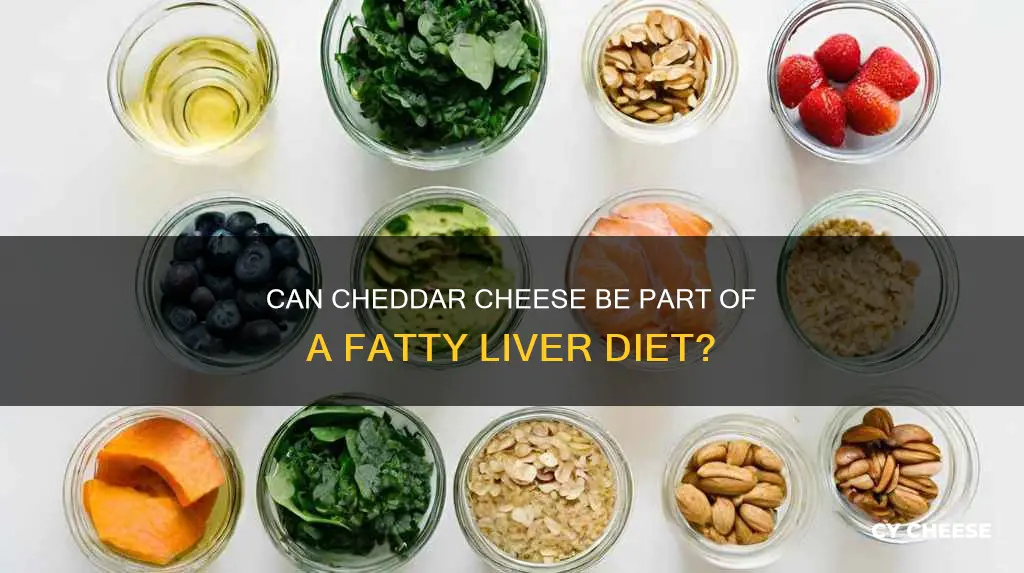 is cheddar cheese ok for fatty liver