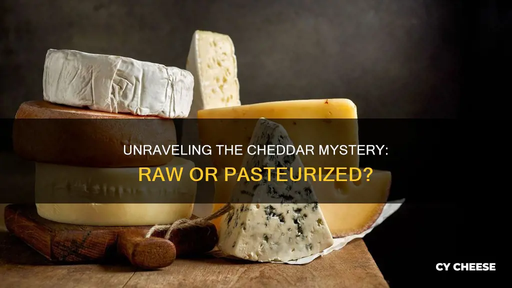 is cheddar cheese raw or pasteurized