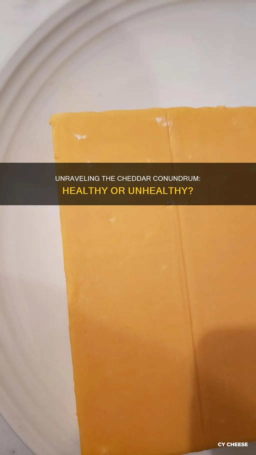 is cheddar cheese unhealthy