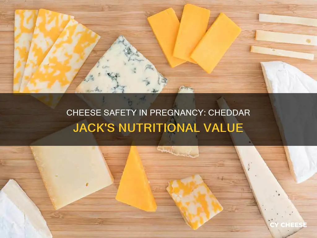 is cheddar jack cheese safe during pregnancy