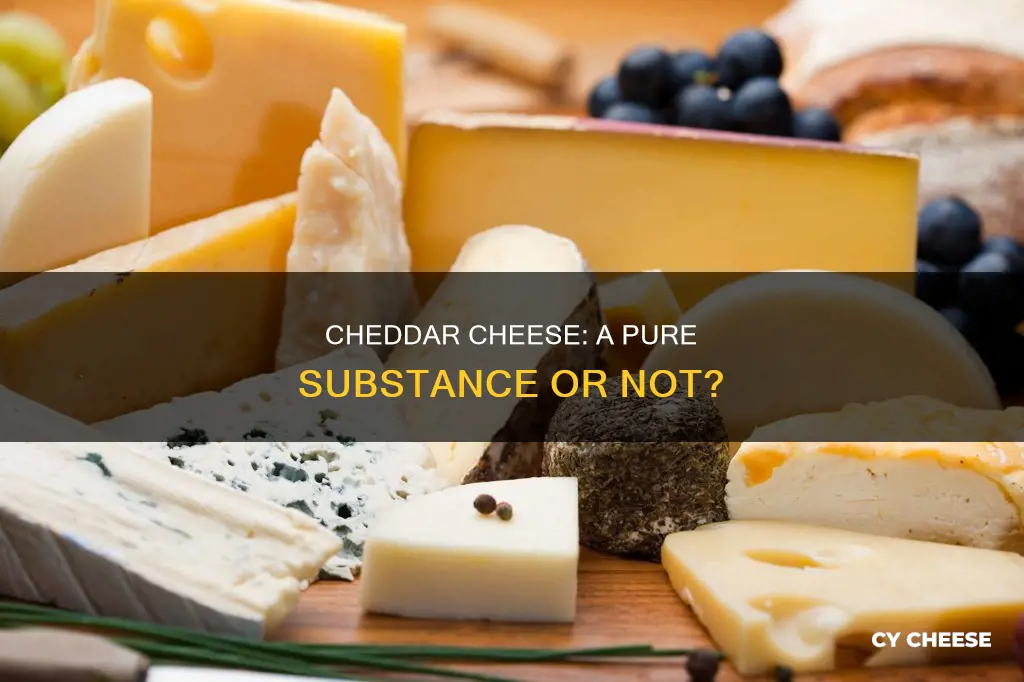 is chedder cheese a pure substance