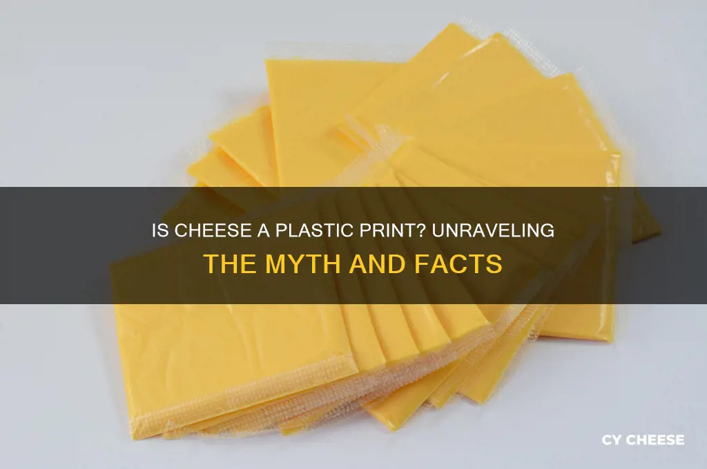 is cheese a plastic print