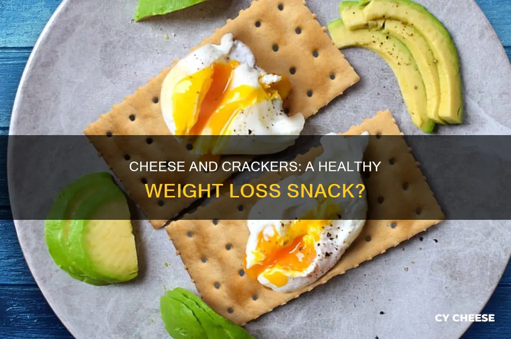 is cheese and crackers good for weight loss