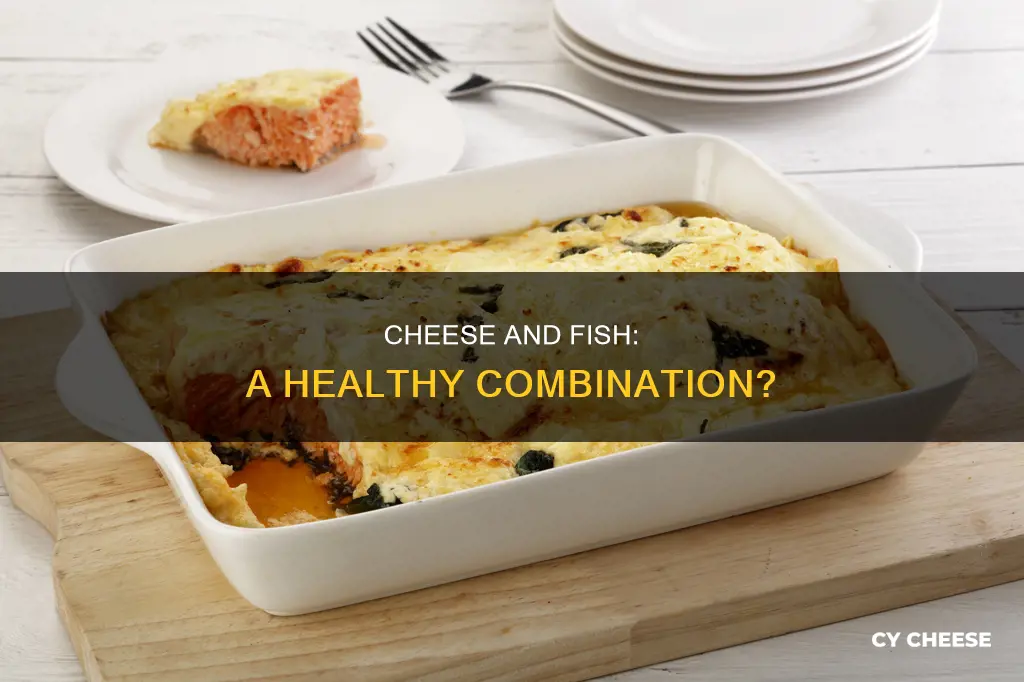 is cheese and fish bad