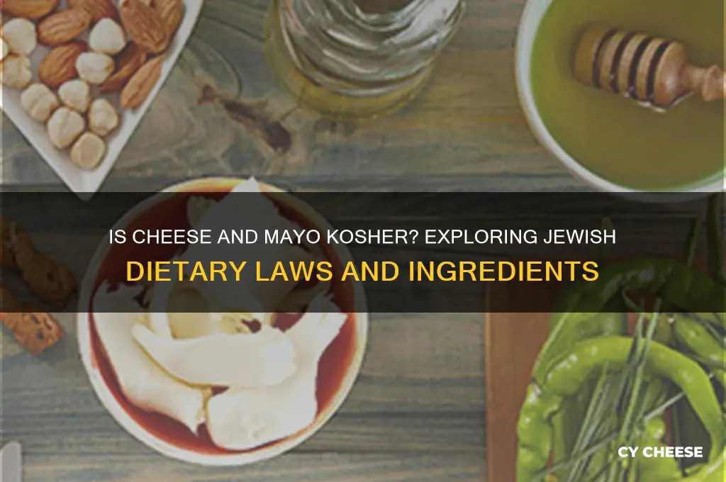 is cheese and mayo kosher