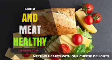 Meat and Cheese: Healthy or Unhealthy?