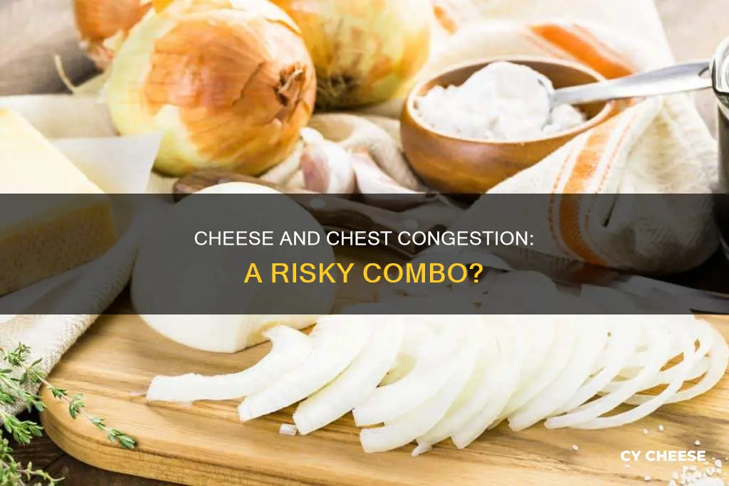 is cheese bad for chest congestion
