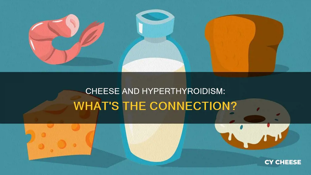 is cheese bad for hyperthyroidism