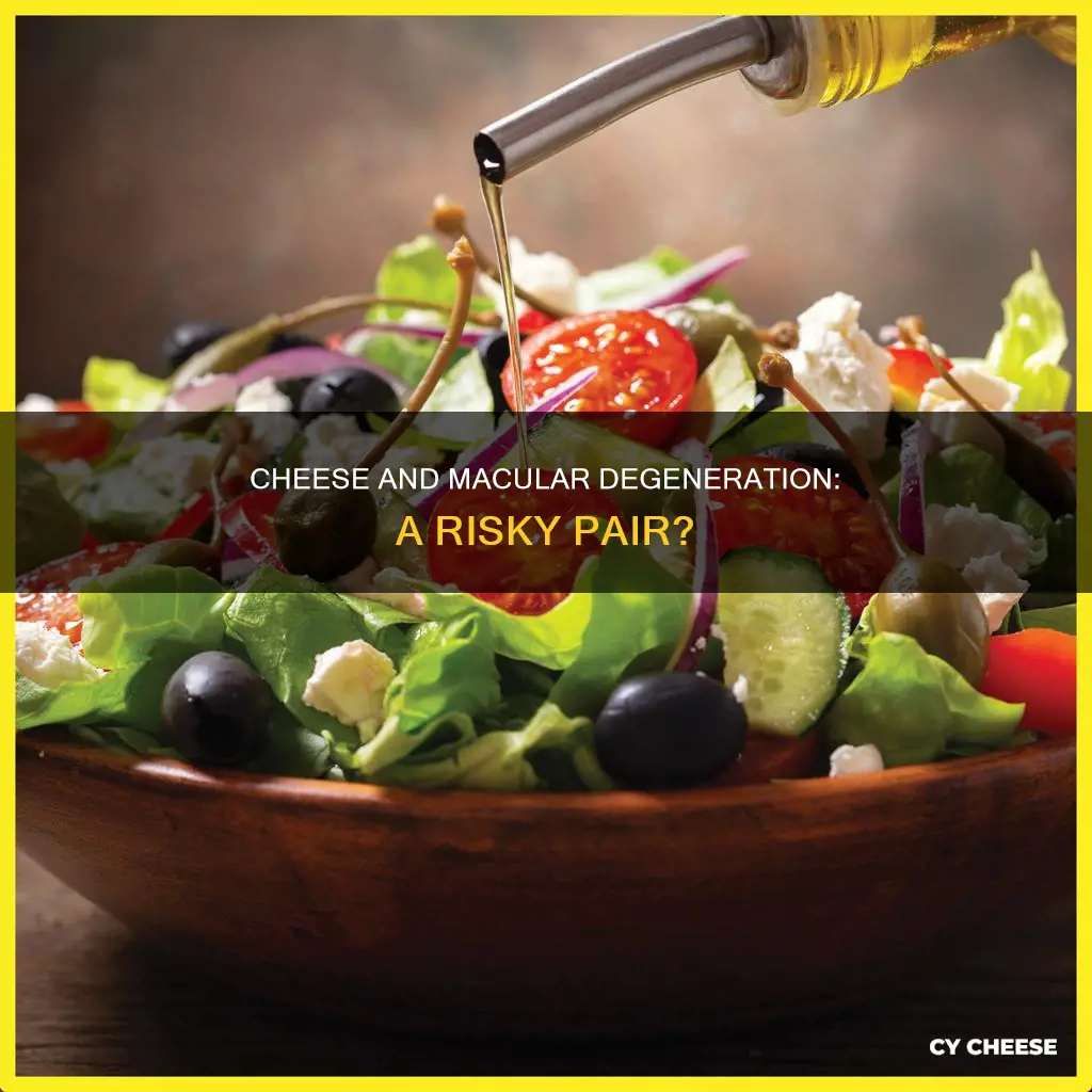 is cheese bad for macular degeneration