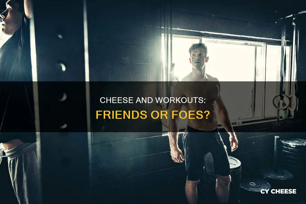 is cheese bad for working out