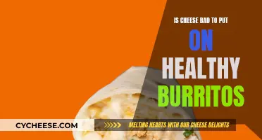 Cheese on Healthy Burritos: Good or Bad?