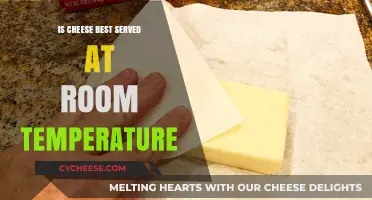 Cheese: Room Temperature for Best Flavor