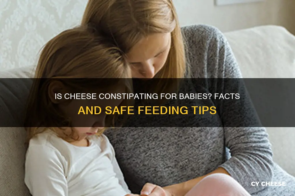 is cheese constipating for babies