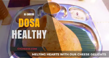 Cheese Dosa: Healthy or Unhealthy?