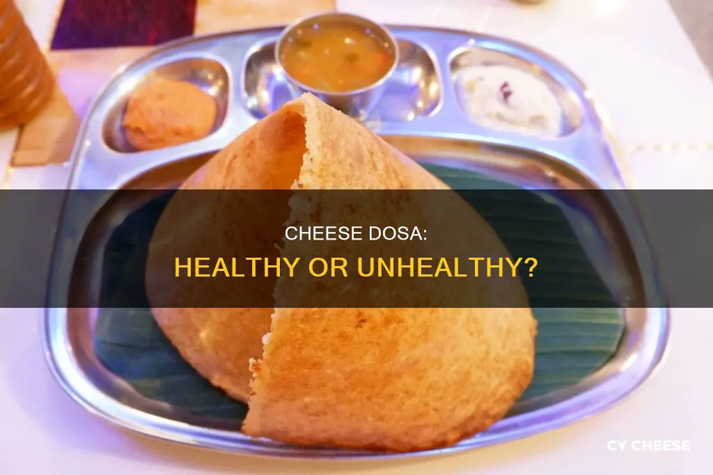 is cheese dosa healthy