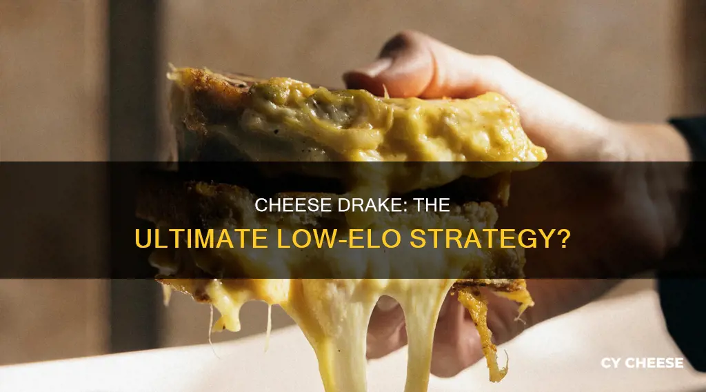 is cheese drake the best low elo strat