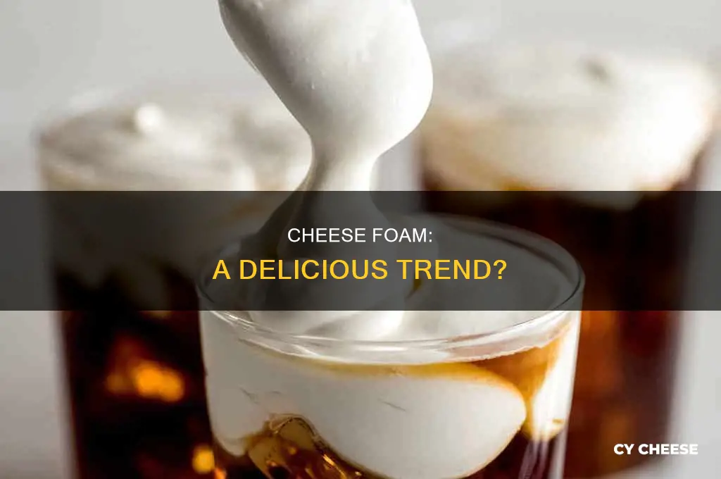 is cheese foam good