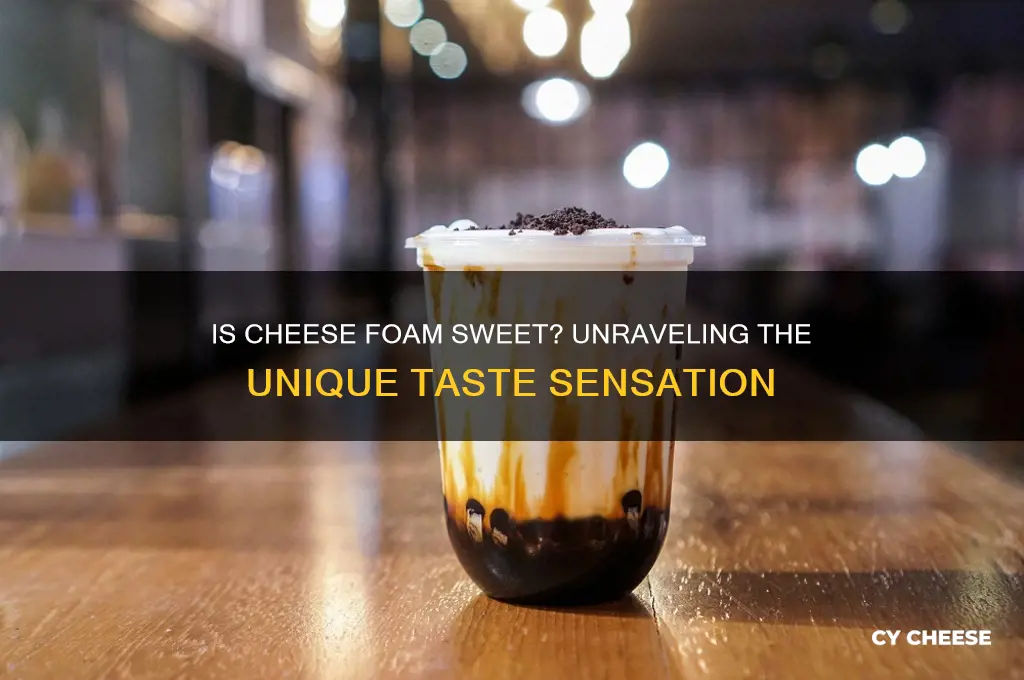 is cheese foam sweet