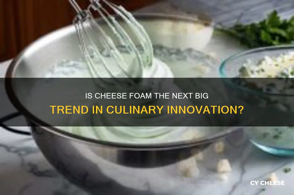 is cheese foam