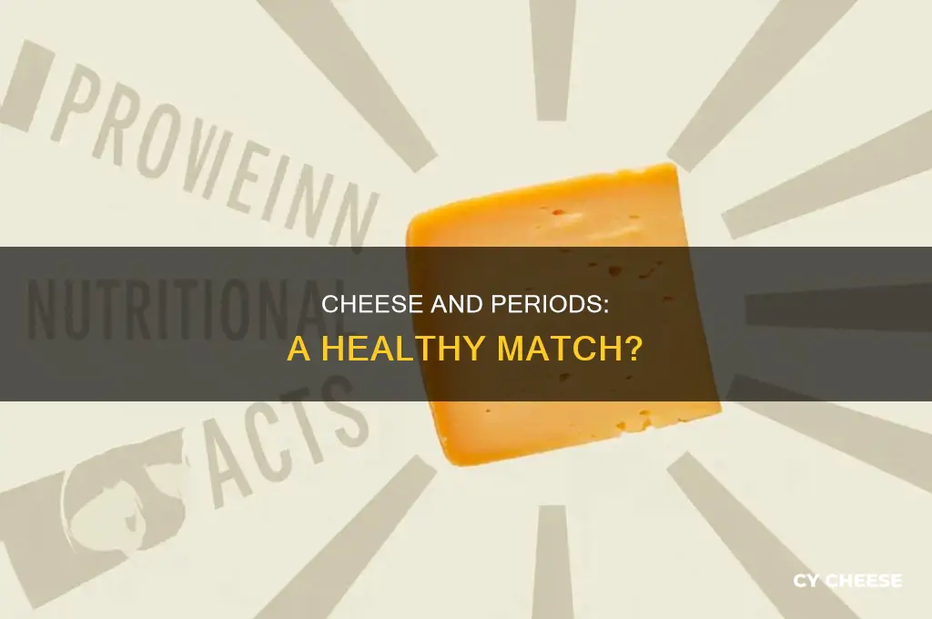 is cheese good for period