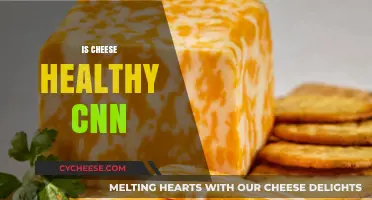 Cheese: Healthy or Not? CNN Explores